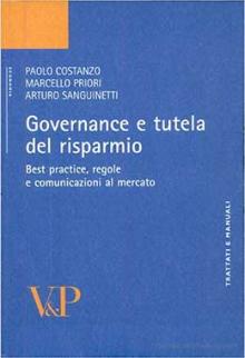 Governance e tutela del risparmio. Best practice, regole e comunicazioni al mercato